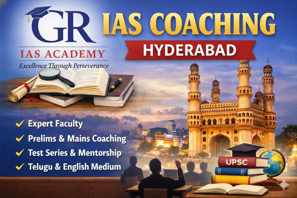 Top UPSC Coaching in Hyderabad β A Complete Overview for Civil Services Aspirants - GR IAS Academy Hyderabad